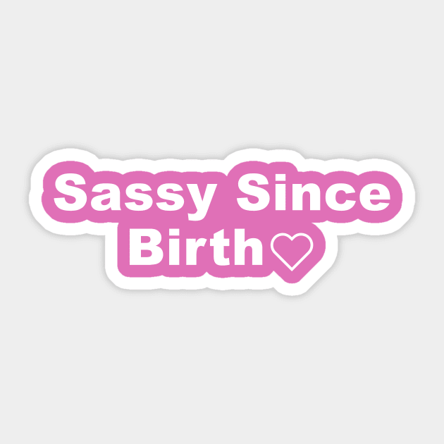 Sassy Since Birth Sticker by Souna's Store